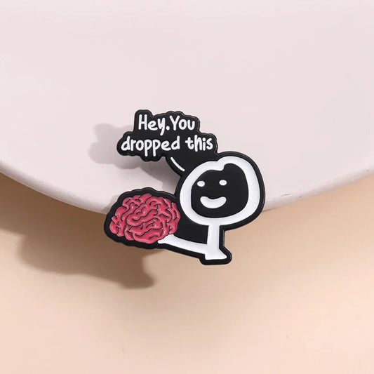 Hey You Dropped This Enamel Pins Custom Brain Funny Humorous phrases Phrases Brooch Lapel Badge Sarcastic Jewelry Gift Wholesale