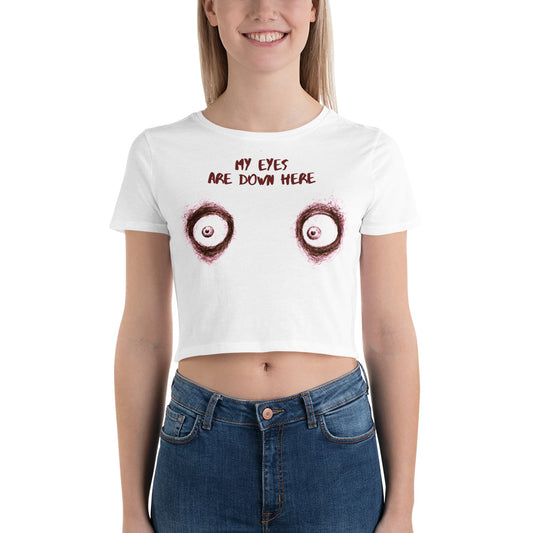 Creepy Core Funny My eyes are up here Women’s Crop Tee