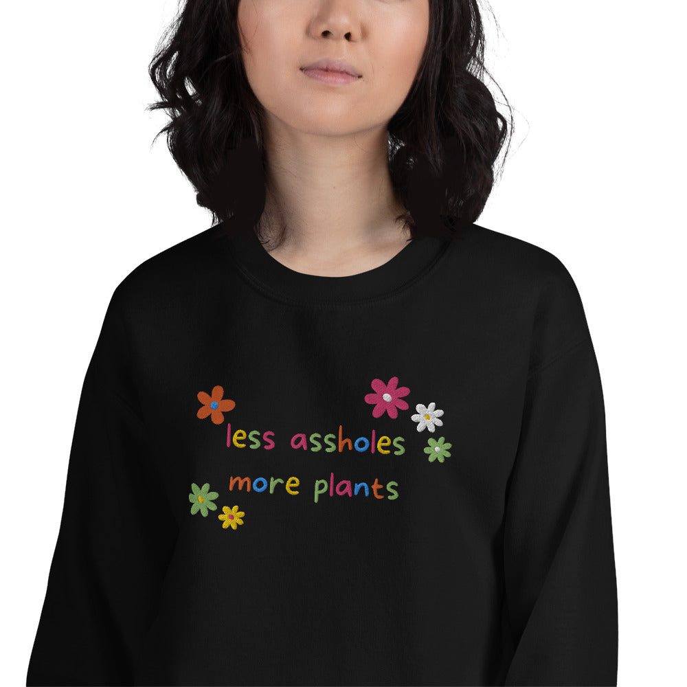 More plants less assholes Unisex Sweatshirt