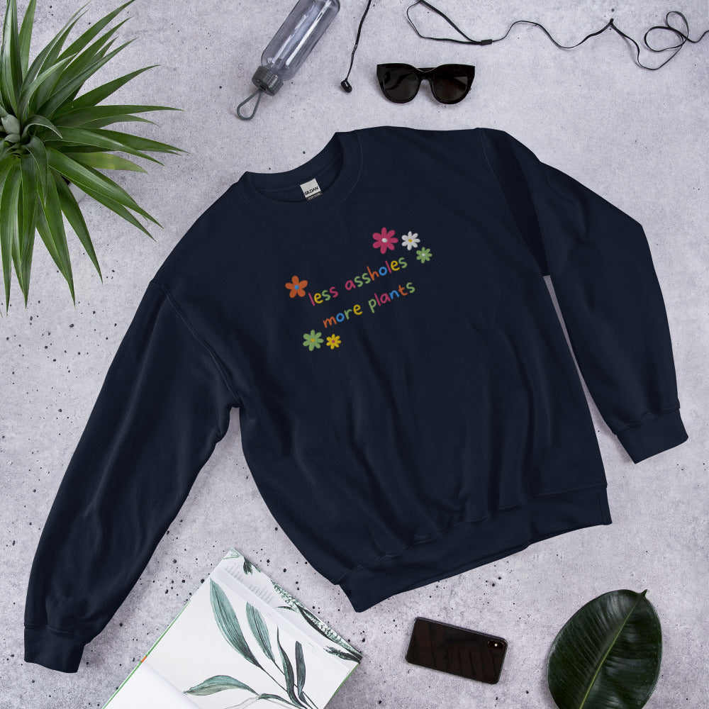 More plants less assholes Unisex Sweatshirt