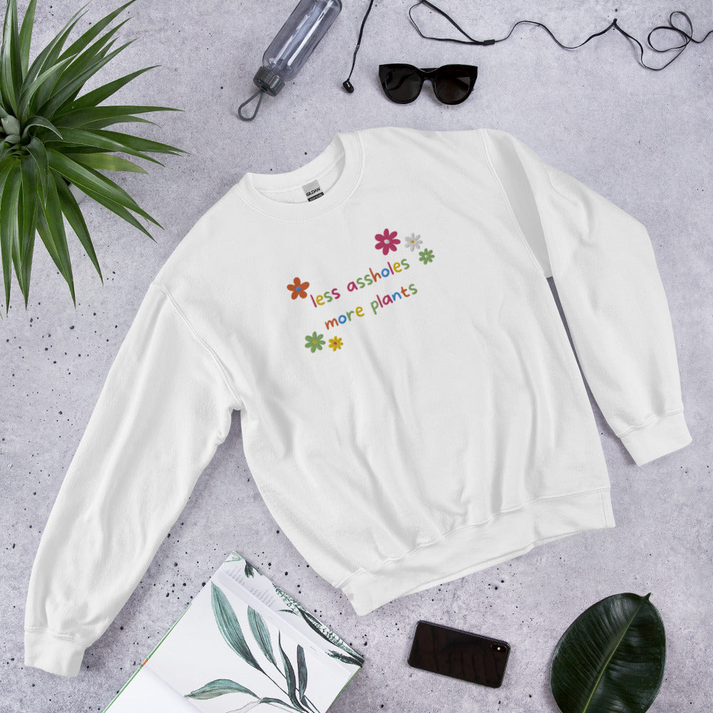 More plants less assholes Unisex Sweatshirt